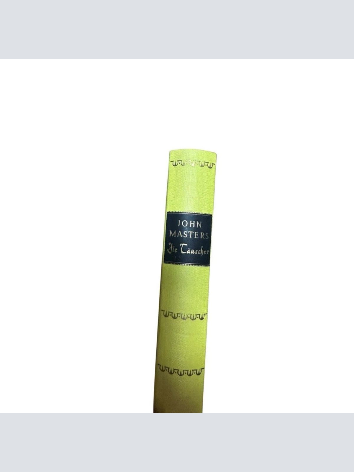 Die Täuscher : Roman John Masters. Aus d. Engl. übertr. von Egon Strohm Masters,