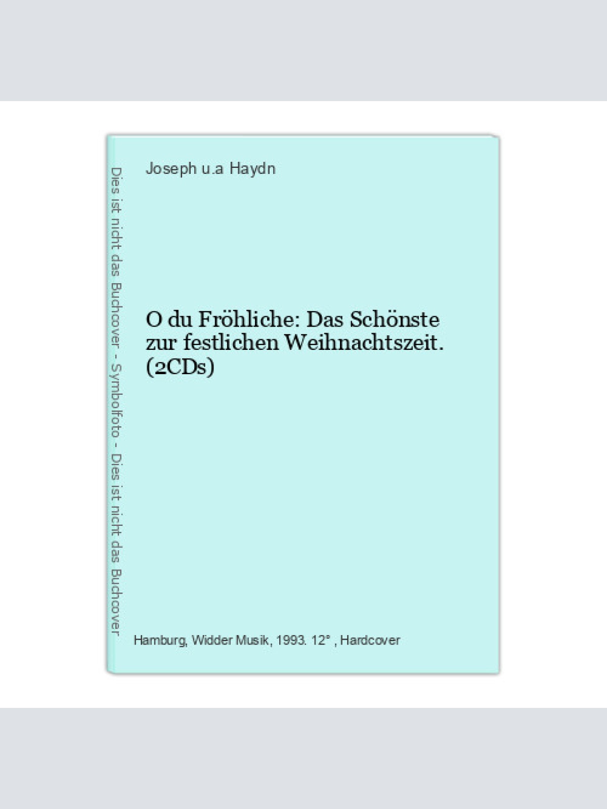 O du Fröhliche: Das Schönste zur festlichen Weihnachtszeit. (2CDs) Haydn, Joseph