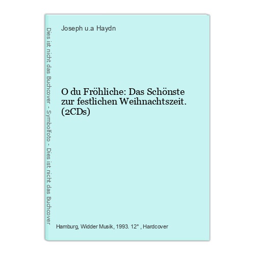O du Fröhliche: Das Schönste zur festlichen Weihnachtszeit. (2CDs) Haydn, Joseph