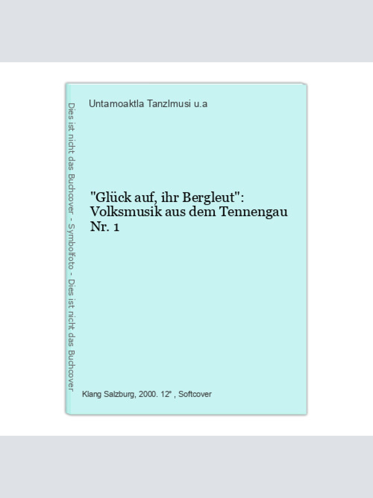 "Glück auf, ihr Bergleut": Volksmusik aus dem Tennengau Nr. 1 Untamoaktla Tanzlm