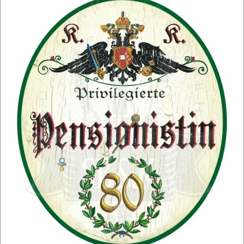 KuK Nostalgie Holzschild - Privilegierte Pensionistin 80 TH (Größe: 14x17)