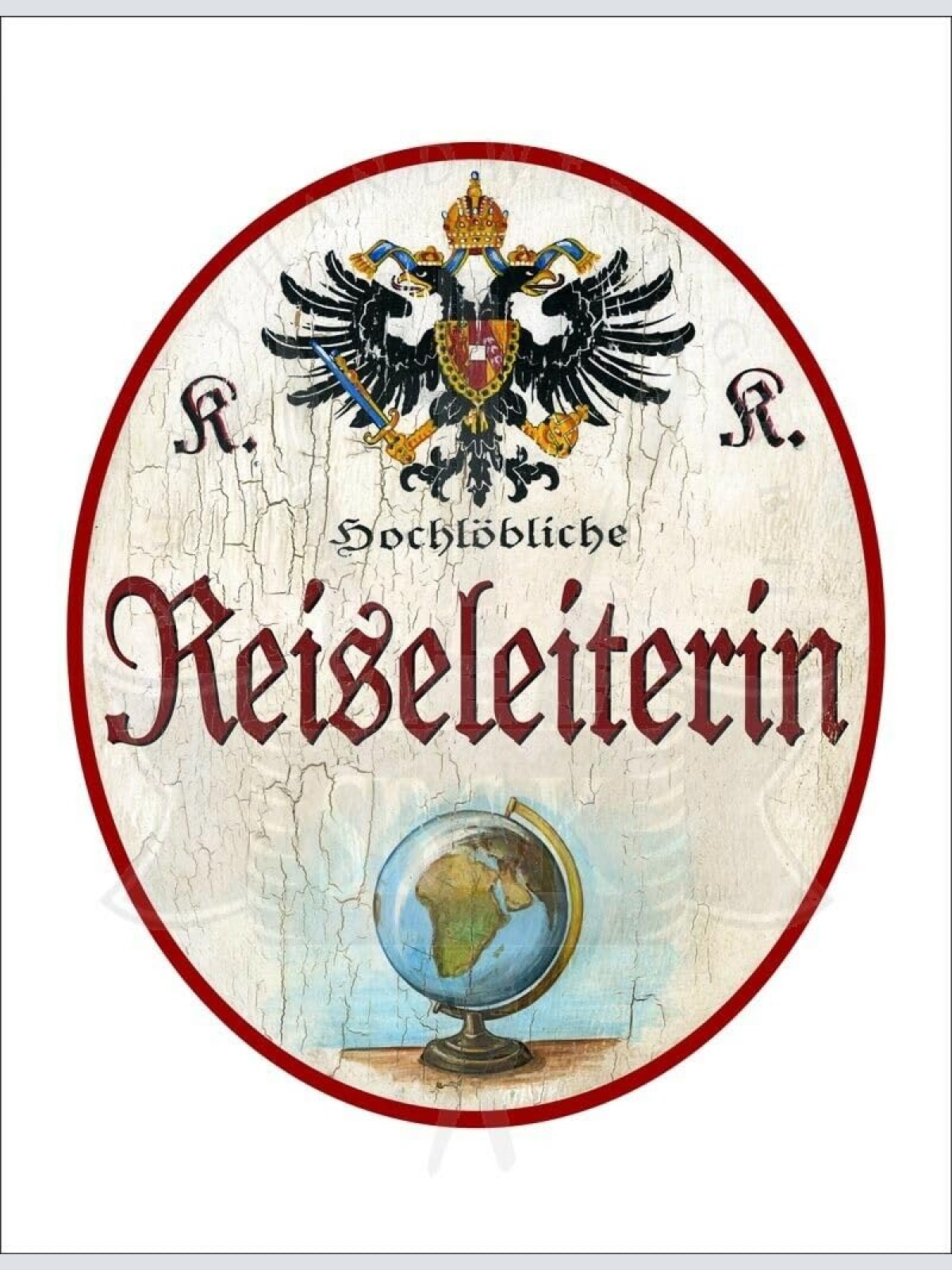 KuK Nostalgie Holzschild - Hochlöbliche Reiseleiterin - Globus TH (Größe: 14x17)