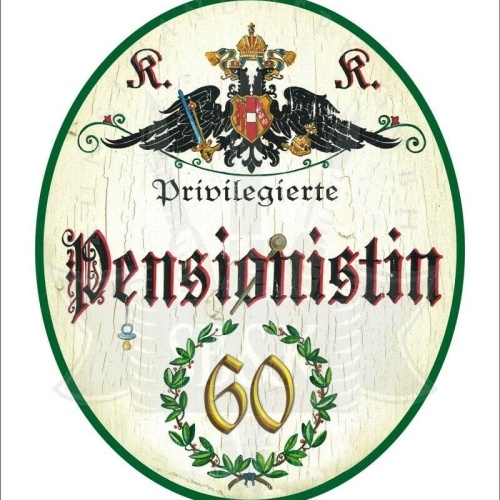 KuK Nostalgie Holzschild - Privilegierte Pensionistin 60 TH (Größe: 19x23)