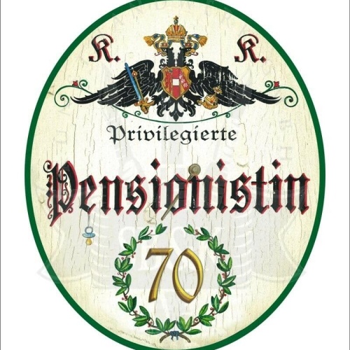 KuK Nostalgie Holzschild - Privilegierte Pensionistin 70 TH (Größe: 19x23)