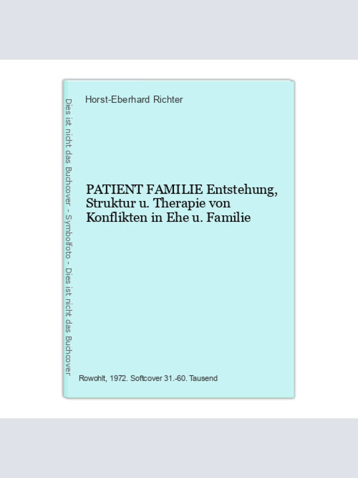 6797 Horst-Eberhard Richter PATIENT FAMILIE Entstehung, Struktur u. Therap