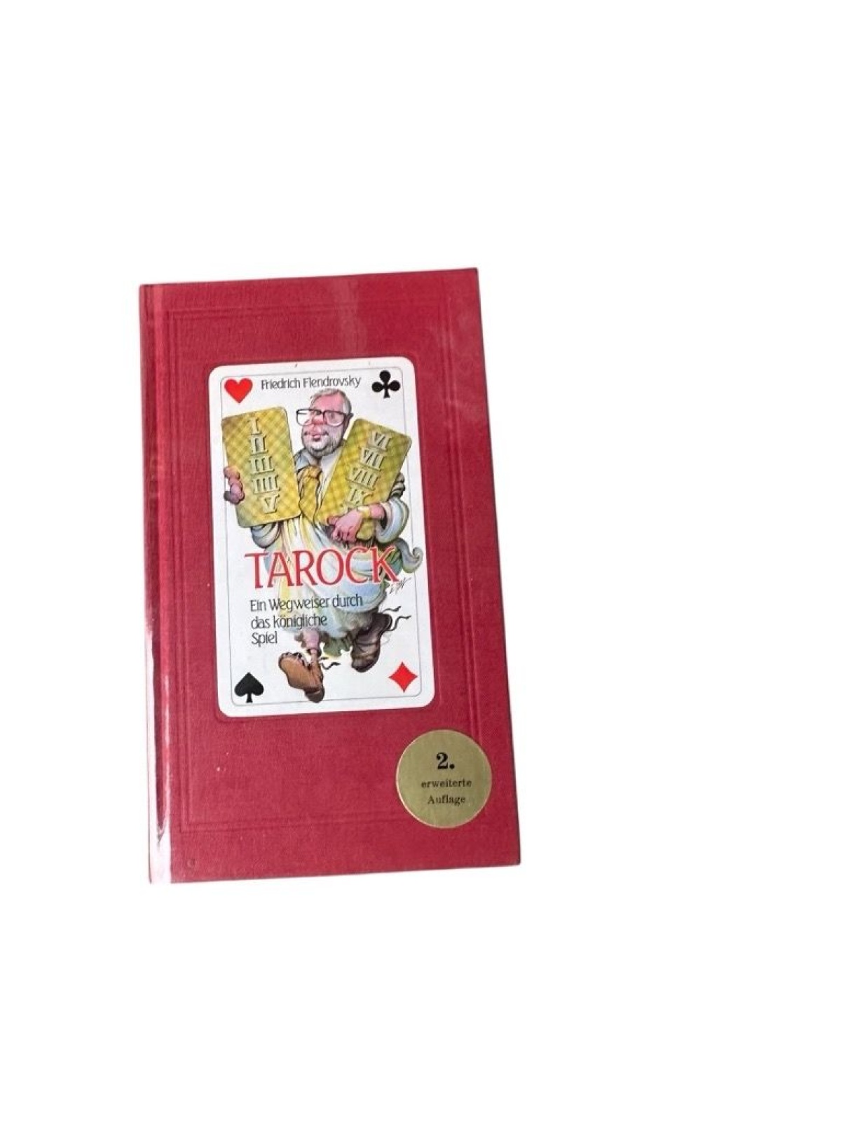 Tarock : ein Wegweiser durch das königliche Spiel Friedrich Flendrovsky. Mit Ill