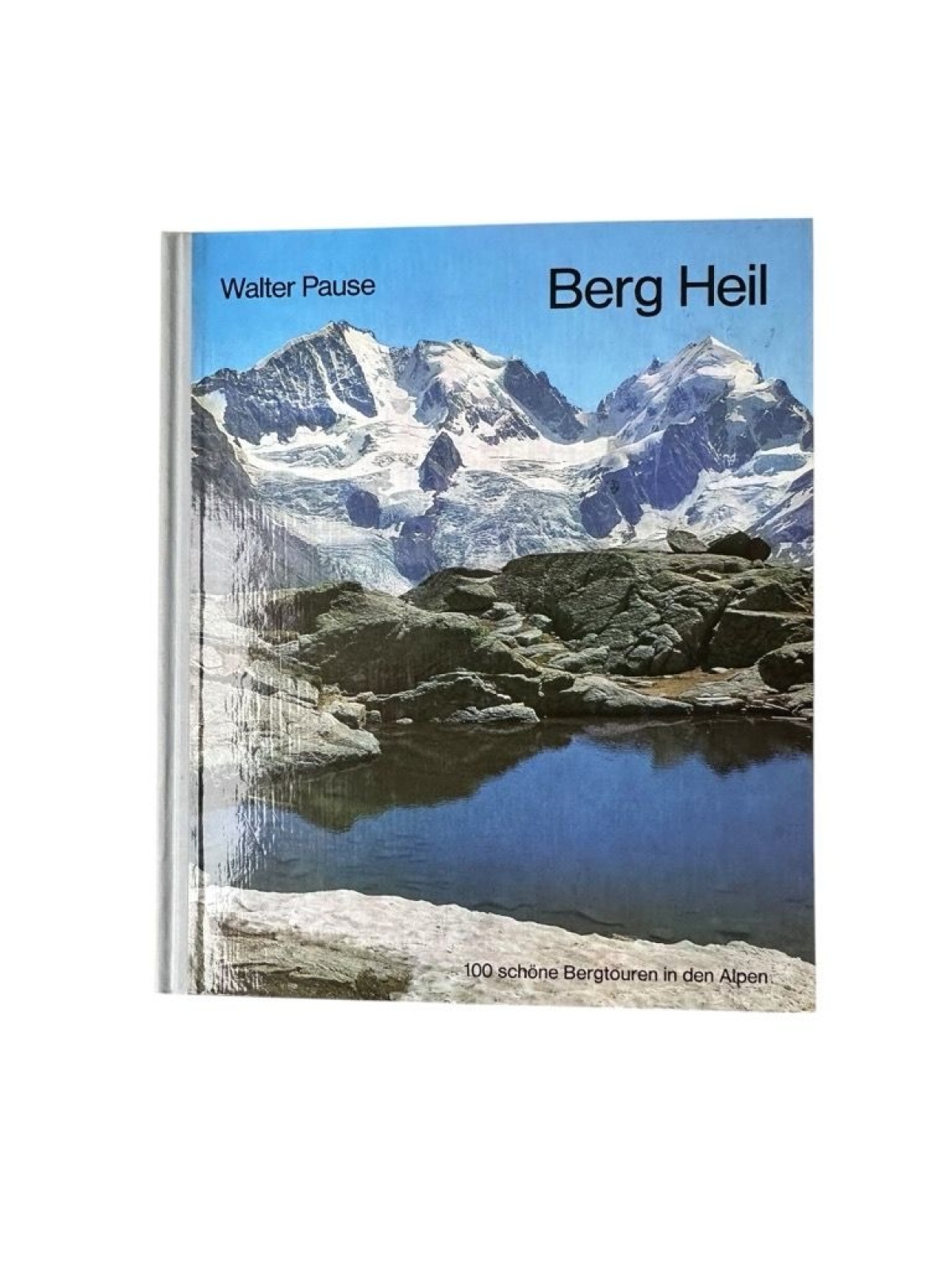 Berg Heil : 100 schöne Bergtouren in d. Alpen Walter Pause. [Zeichn.: Hellmut u.