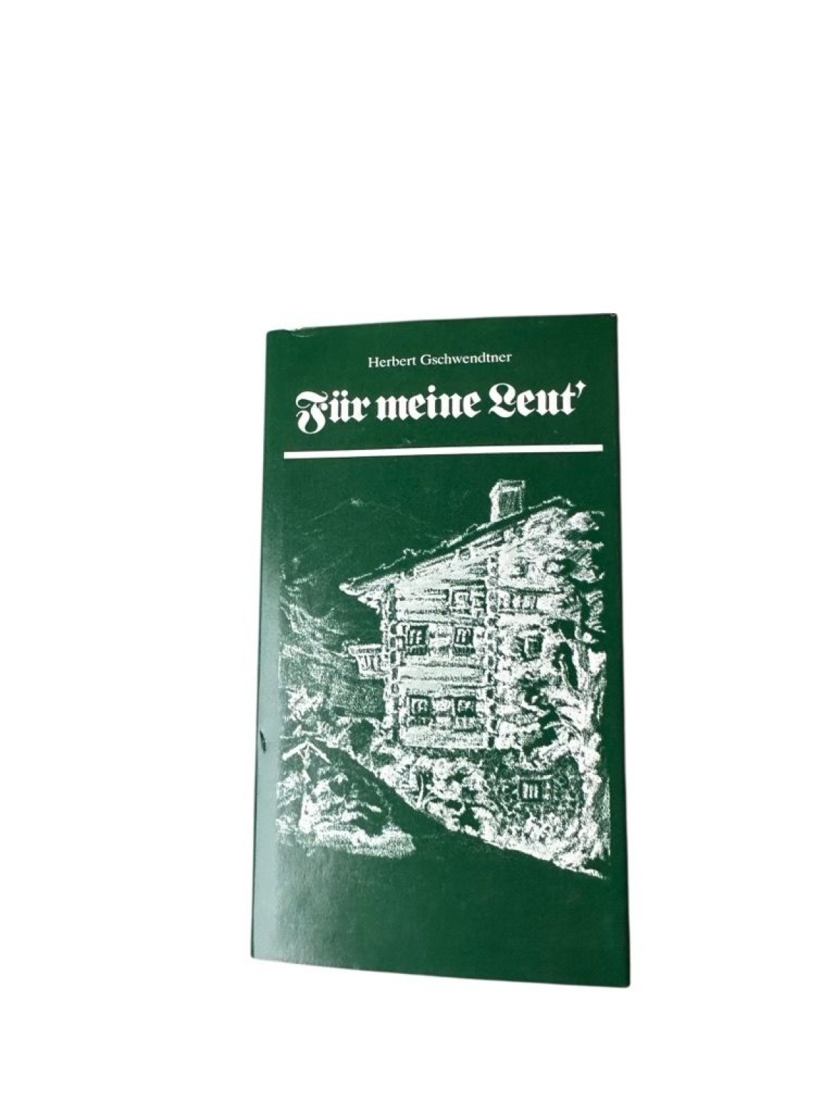 Für meine Leut' Herbert Gschwendtner. Mit Ill. von Eva Auer Gschwendtner, Herber