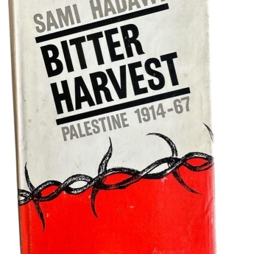 Bitter Harvest. Palestine between 1914-1967 Hadawi, Sami: