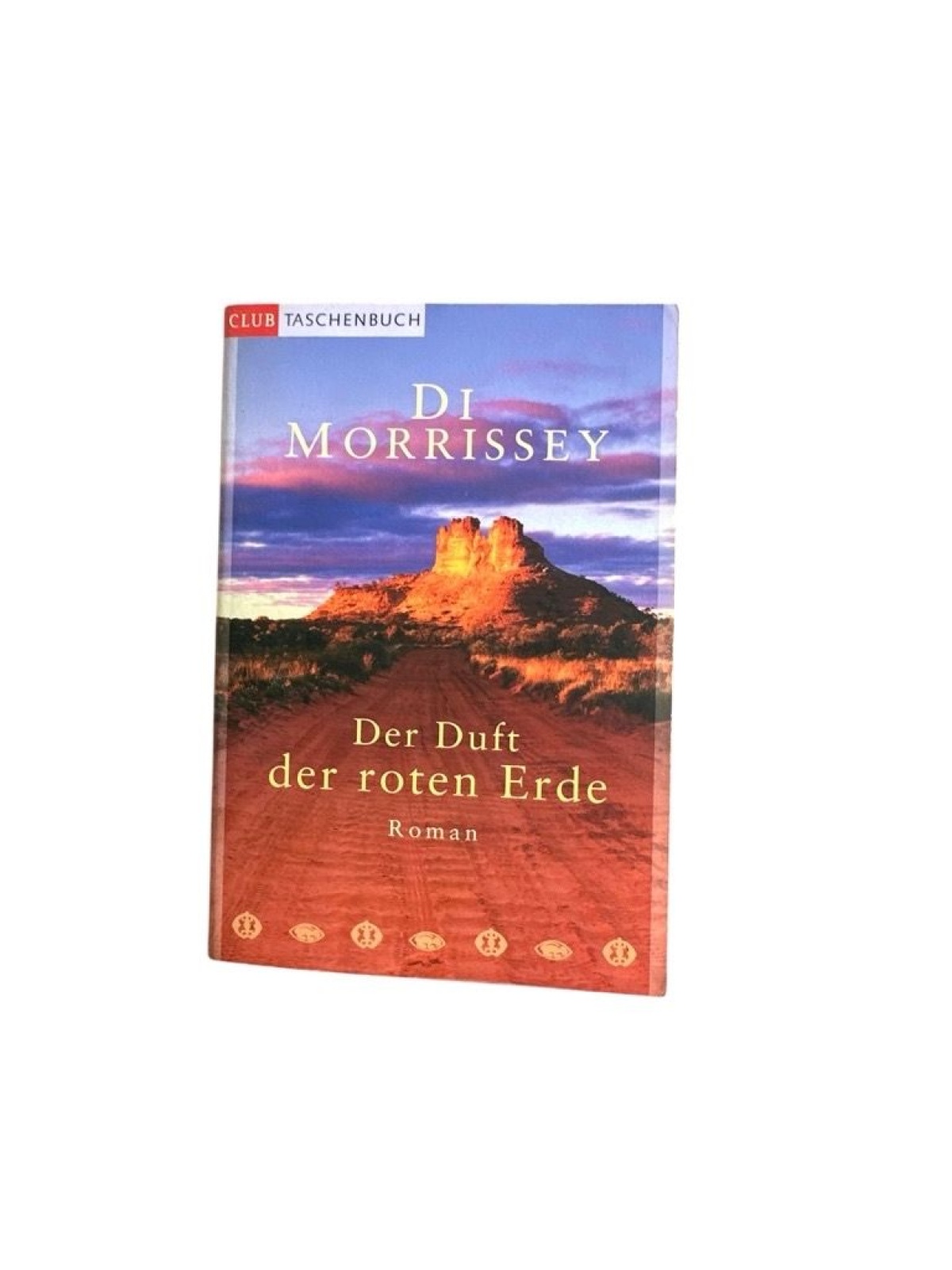 Der Duft der roten Erde Di Morrissey. Aus dem Engl. von Hedda Pänke Morrissey, D