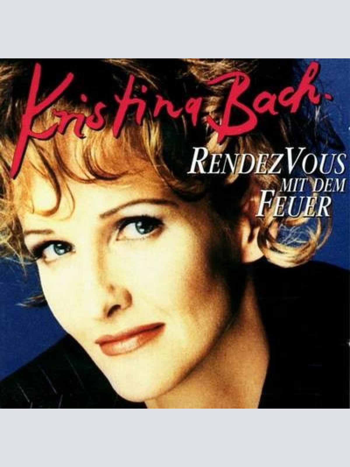 CD, Album Kristina Bach - Rendezvous Mit Dem Feuer