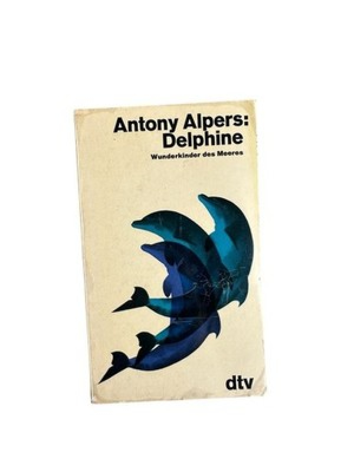 Delphine, Wunderkinder des Meeres Antony Alpers. [Berecht. Übertr. aus d. Engl.