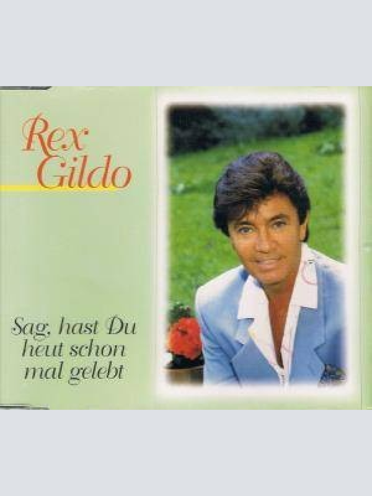 CD, Single Rex Gildo - Sag, Hast Du Heut Schon Mal Gelebt
