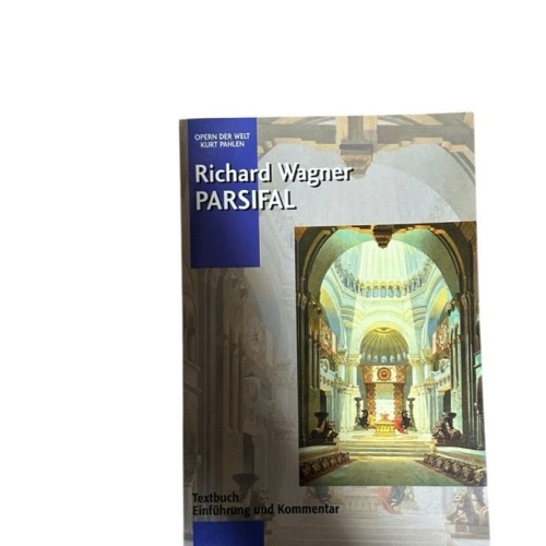 Richard Wagner - Parsifal. Einführung und Kommentar. WWV 111. Textbuch/Libretto.