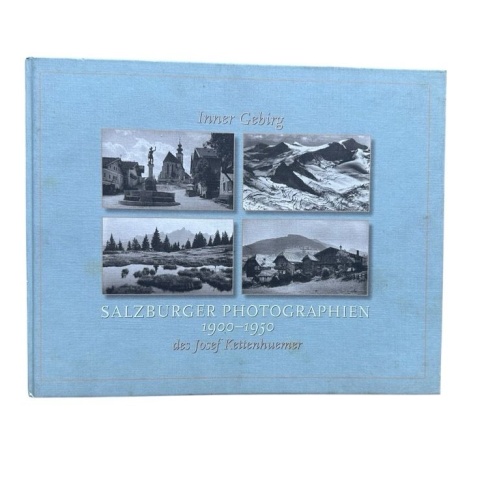 Salzburger Photographien 1900-1950 des Josef Kettenhuemer. Inner Gebirg Kettenhu