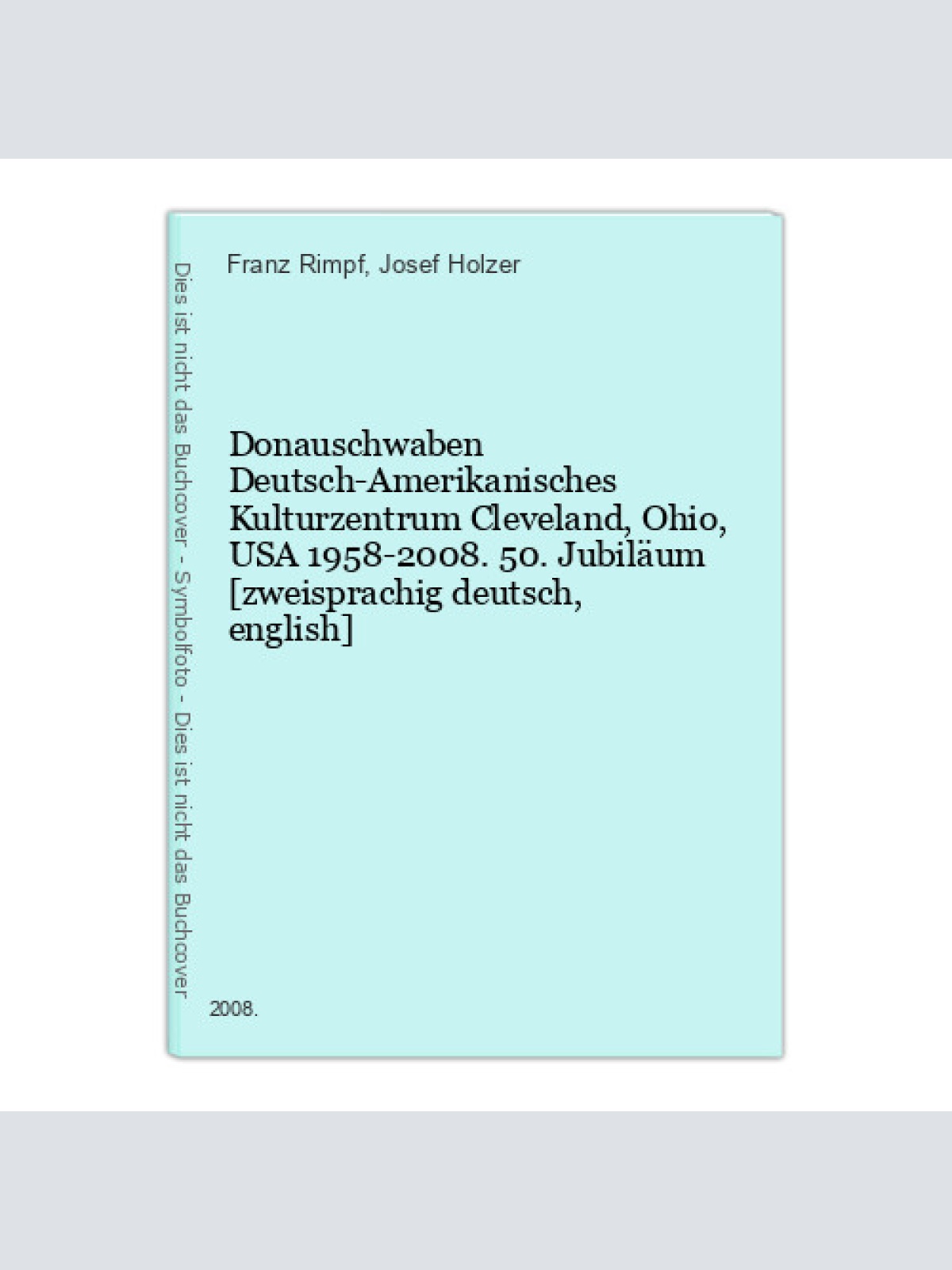 Donauschwaben Deutsch-Amerikanisches Kulturzentrum Cleveland, Ohio, USA 1958-200