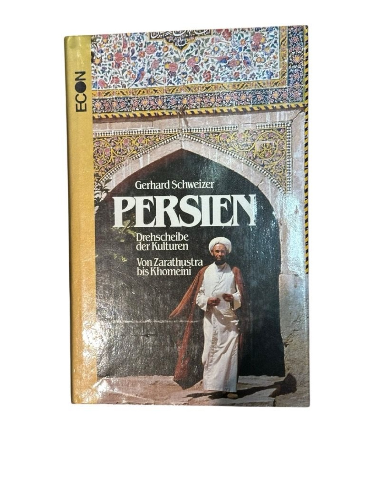 Persien. Drehscheibe der Kulturen. Von Zarathustra bis Khomeini von Zarathustra