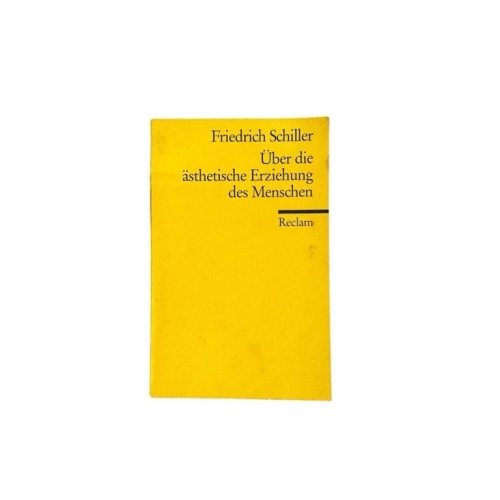 Über die ästhetische Erziehung des Menschen in einer Reihe von Briefen Friedrich