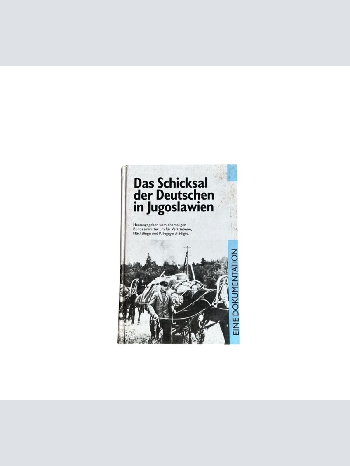 Das Schicksal der Deutschen in Jugoslawien : eine Dokumentation hrsg. vom ehemal