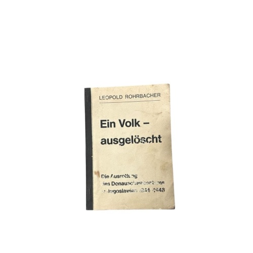 Ein Volk-ausgelöscht : Die Ausrottg d. Donauschwabentums in Jugoslawien in d. Ja