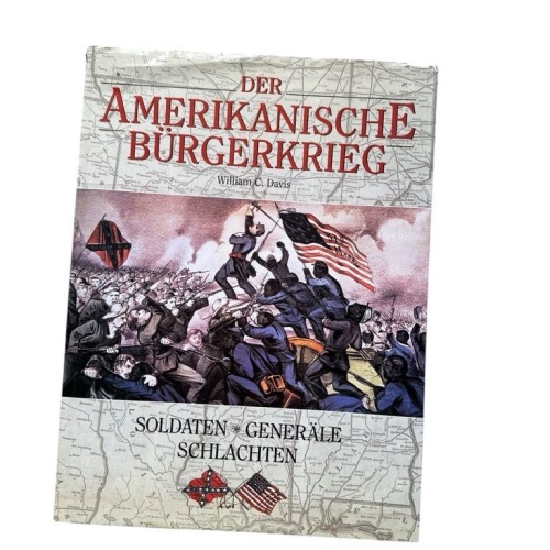 Der Amerikanische Bürgerkrieg : Soldaten, Generale, Schlachten William C. Davis.