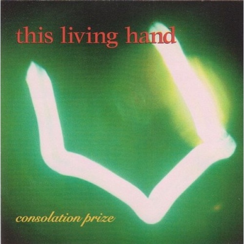 CD, Album This Living Hand - Consolation Prize