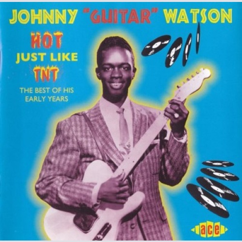 CD, Comp Johnny "Guitar" Watson* - Hot Just Like TNT (The Best Of His Early Y...