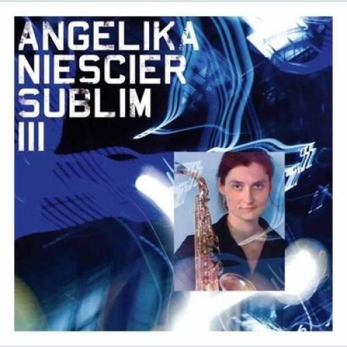 CD, Album Angelika Niescier - Sublim III