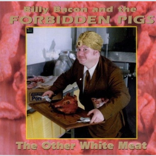 CD, Album Billy Bacon And The Forbidden Pigs* - The Other White Meat