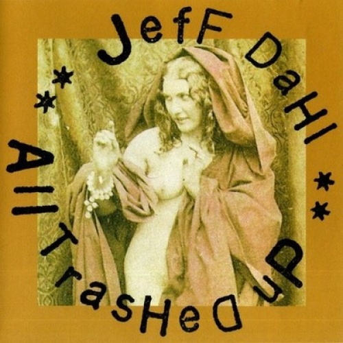 CD, Album Jeff Dahl - All Trashed Up