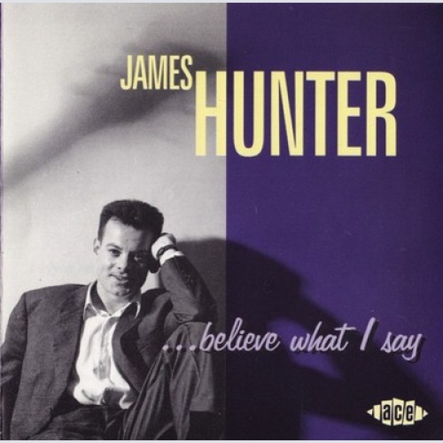 CD, Album James Hunter - ...Believe What I Say