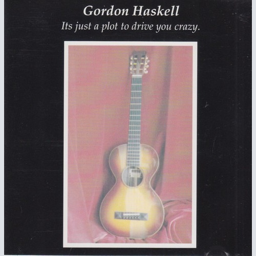 CD, Album Gordon Haskell - Its Just A Plot To Drive You Crazy.