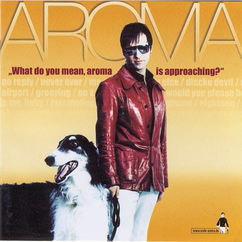 CD, Album Aroma - What Do You Mean, Aroma Is Approaching?