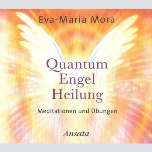 CD Eva-Maria Mora - Quantum Engel Heilung (Meditationen Und Übungen)