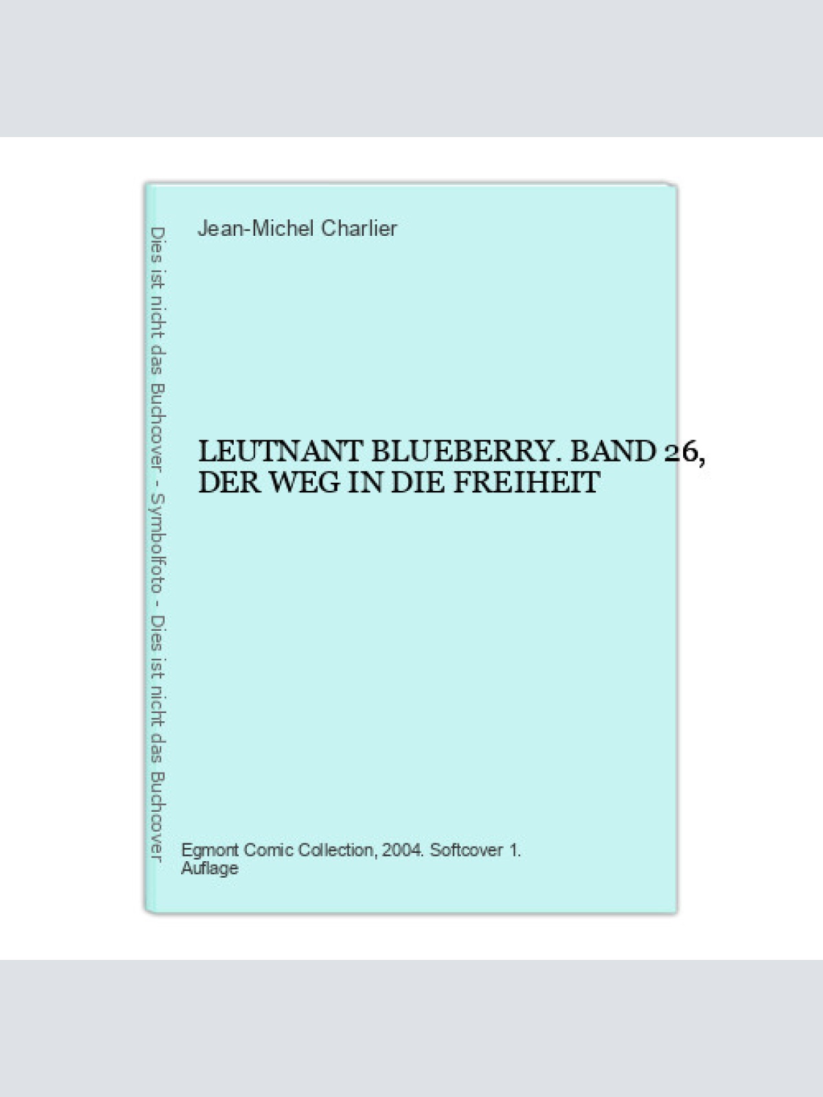 6677 Jean-Michel Charlier LEUTNANT BLUEBERRY. BAND 26, DER WEG IN DIE