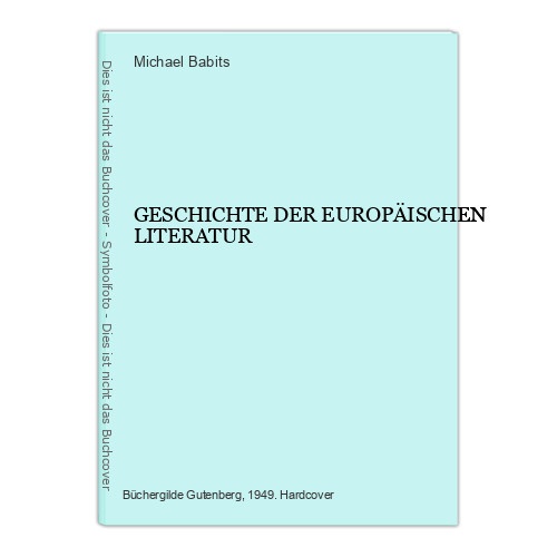 4096 Michael Babits GESCHICHTE DER EUROPÄISCHEN LITERATUR HC +Abb