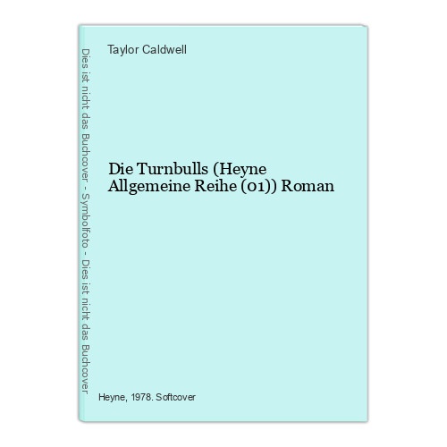 Die Turnbulls (Heyne Allgemeine Reihe (01)) Roman Caldwell, Taylor: