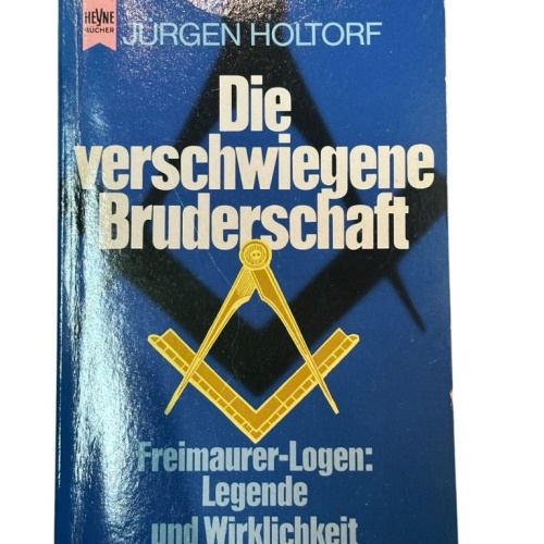 Die verschwiegene Bruderschaft. Freimaurer- Logen: Legende und Wirklichkeit Frei