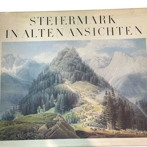 Steiermark in alten Ansichten. Die eherne Mark [im Schuber] [Hrsg. Kulturreferat