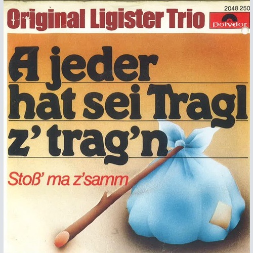Original Ligister Trio - A Jeder Hat Sei Tragl Z'trag'n (7", Single)