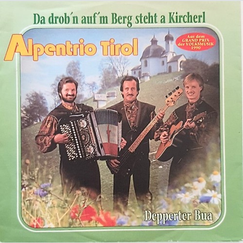 Alpentrio Tirol - Da Drob'n Auf'm Berg Steht A Kircherl (7", Single)