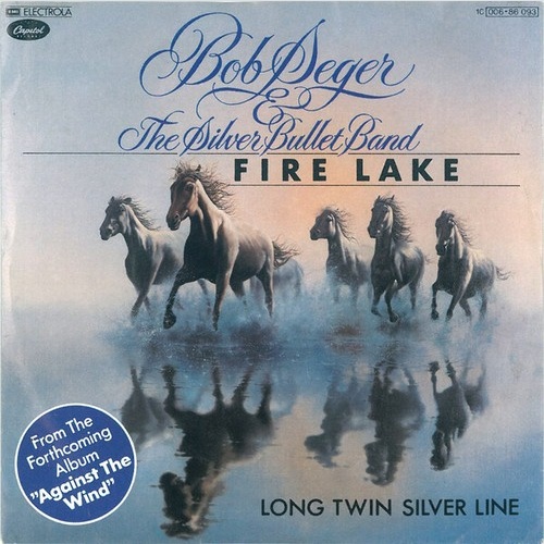 Bob Seger & The Silver Bullet Band* - Fire Lake (7", Single)
