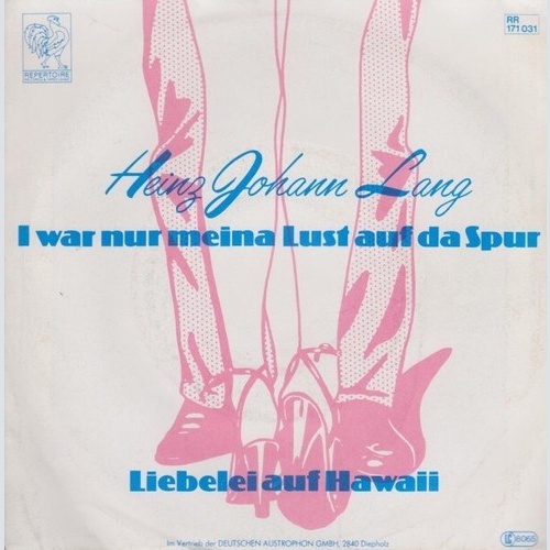 Heinz Johann Lang - I War Nur Meina Lust Auf Da Spur / Liebelei Auf Hawaii (7...