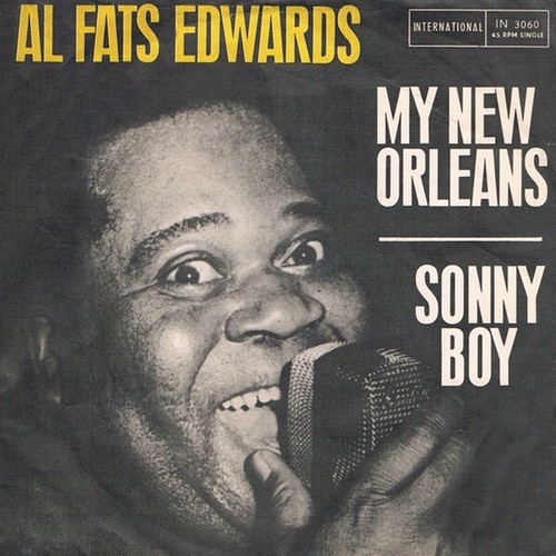 Al "Fats" Edwards - My New Orleans / Sonny Boy (7", Single)