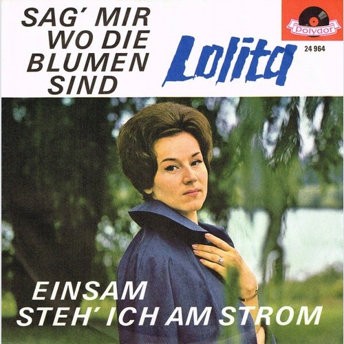 Lolita (3) - Sag' Mir Wo Die Blumen Sind / Einsam Steh' Ich Am Strom (7", Mono)