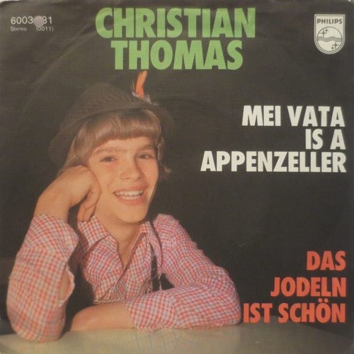 Christian Thomas (4) - Mei Vata Is A Appenzeller / Das Jodeln Ist Schön (7", ...