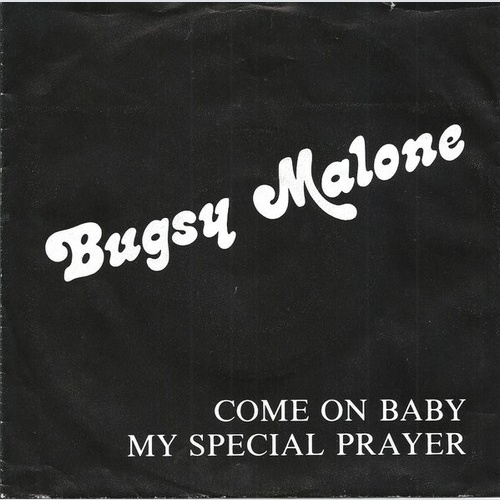 Bugsy Malone (3) - Come On Baby / My Special Prayer (7")