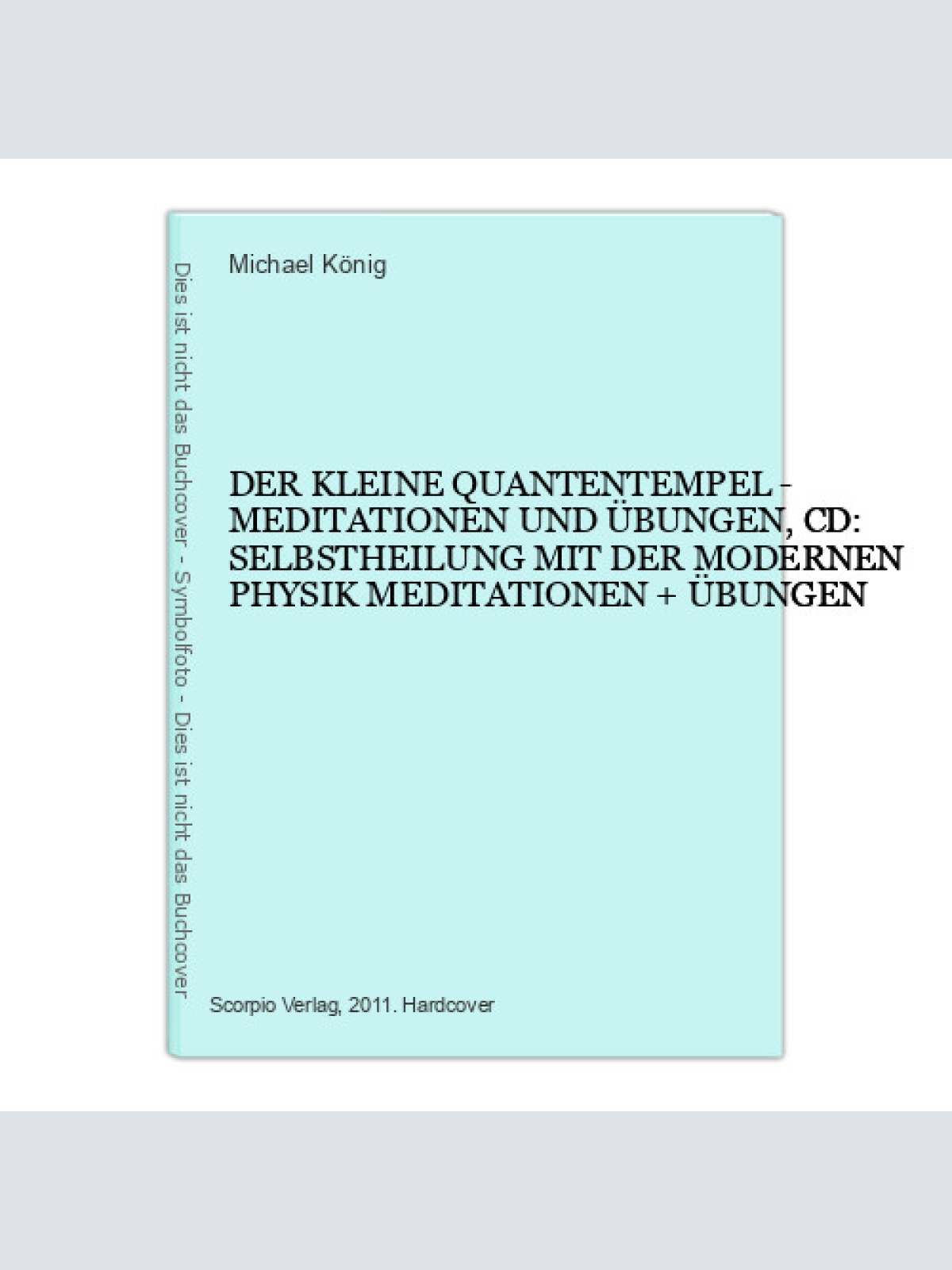 6345 Michael König DER KLEINE QUANTENTEMPEL - MEDITATIONEN UND ÜBUNGEN,