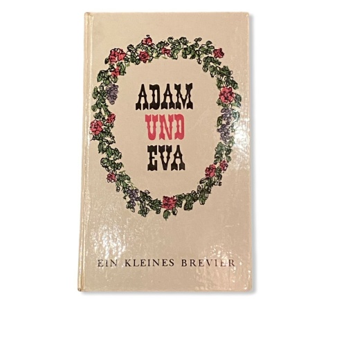 82 ADAM UND EVA : EIN KLEINES BREVIER. [ILL.: KURT HALBRITTER] HC +Abb