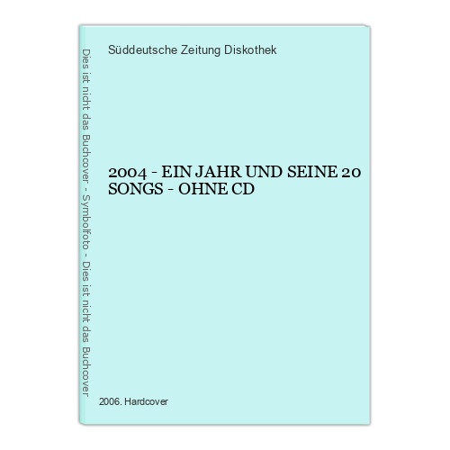 649 Süddeutsche Zeitung Diskothek 2004 - EIN JAHR UND SEINE 20 SONGS   HC